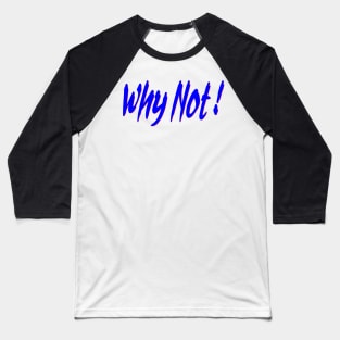 Why not Baseball T-Shirt